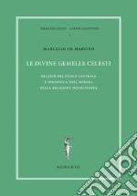 Le divine gemelle celesti. Sacertà del fuoco centrale e semantica dell'aurora nella religione indoeuropea libro