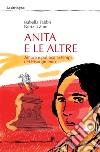 Anita e le altre. Amore e politica ai tempi del Risorgimento libro