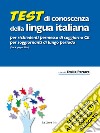 Test di conoscenza della lingua italiana per richiedenti permesso di soggiorno CE per soggiornanti di lungo periodo (DM 4 giugno 2010). Con CD-ROM libro