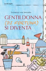 Gentildonna (di fortuna) si diventa libro