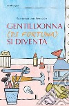 Gentildonna (di fortuna) si diventa libro