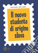 Il nuovo studente di origine slava. Ediz. per la scuola libro