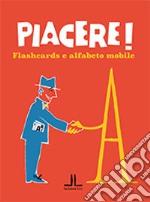 Piacere! Flashcards e alfabeto mobile libro