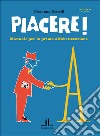 Piacere! Manuale per la prima alfabetizzazione libro di Bertelli Giovanna