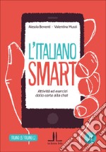 L'italiano smart A1. Attività ed esercizi dalla carta alla chat libro