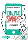 L'italiano smart A2. Attività ed esercizi dalla carta alla chat libro di Benenti Alessia Mussi Valentina