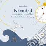 Keentied o l'arte di volare verso la felicità. Ediz. italiana e tedesca libro