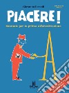 Piacere! Manuale per la prima alfabetizzazione libro