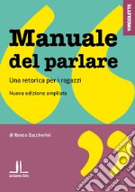 Manuale del parlare. Una retorica per i ragazzi libro