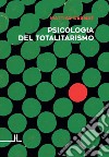 Psicologia del totalitarismo libro