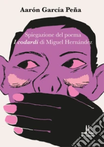 Spiegazione del poema �I codardi� di Miguel Hern�ndez