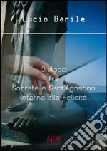 Dialogo fra Socrate e Sant'Agostino intorno alla felicità libro