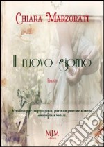 Il nuovo giorno. Viviamo per troppo poco, per non provare almeno una volta a volare libro