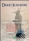 La tigre, amore e determinazione libro