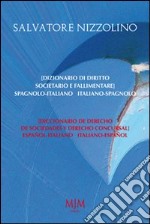 Dizionario di diritto societario e fallimentare. Spagnolo-italiano, italiano-spagnolo. Ediz. bilingue libro