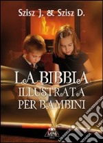 La Bibbia illustrata per bambini. Ediz. illustrata