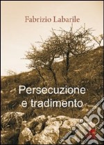 Persecuzione e tradimento