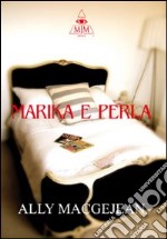 Marika e Perla