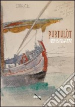 Purtulòt. Anselmo Bucci e Fano in un album di schizzi e disegni del porto del 1936. Ediz. illustrata