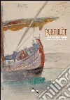 Purtulòt. Anselmo Bucci e Fano in un album di schizzi e disegni del porto del 1936. Ediz. illustrata libro