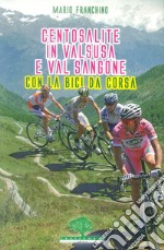 Centosalite in Valsusa e Val Sangone con la bici da corsa. Guida 2011 libro