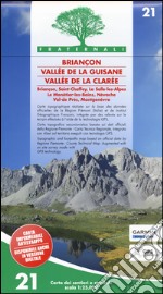 Carta n. 21. Briançon, Vallée de la Guisane, Vallée de la Clarée. Carta dei sentieri e stradale scala 1:25.000 libro