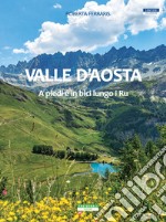 Valle d'Aosta. A piedi e in bici lungo i Ru libro
