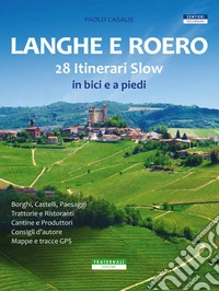 Langhe e Roero. 28 itinerari slow in bici e a piedi