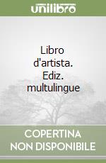 Libro d'artista. Ediz. multulingue libro