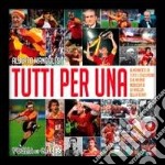 Tutti per Una. L'almanacco di tutti i calciatori che hanno indossato la maglia della Roma libro