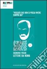 Lettere da Roma. «Peccato che non si possa vivere sempre qui»