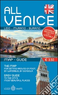 Tutta Venezia. Guida e mappa. Ediz. inglese