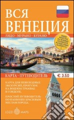 Tutta Venezia. Guida e mappa. Ediz. russa libro