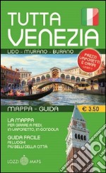 Tutta Venezia. Guida e mappa libro