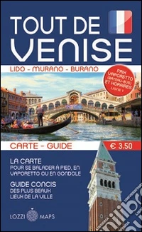 Tutta Venezia. Guida e mappa. Ediz. francese