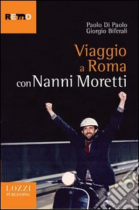 Viaggio a Roma con Nanni Moretti