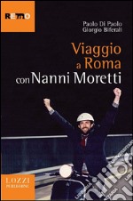 Viaggio a Roma con Nanni Moretti