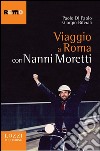 Viaggio a Roma con Nanni Moretti libro