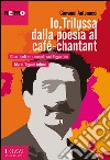 Io, Trilussa dalla poesia al café-chantant libro