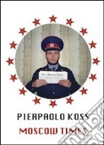 Pierpaolo Koss. Moscow times. Ediz. multilingue