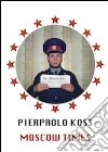 Pierpaolo Koss. Moscow times. Ediz. multilingue libro