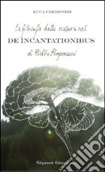 La filosofia della natura nel De incantationibus di Pietro Pomponazzi libro