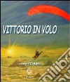 Vittorio in volo libro