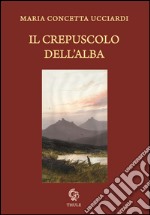 Il crepuscolo dell'alba libro