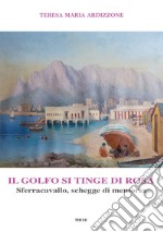 Il golfo si tinge di rosa. Sferracavallo, schegge di memoria libro