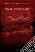 Per obliquo rumore libro