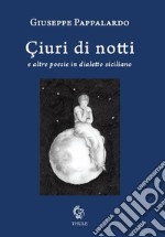 Çiuri di notti e altre poesie in dialetto siciliano libro