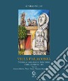 Villa Palagonia. Un fantastico sogno barocco. Memoria, narrazioni e territorio. Pastelli e olii dal 1960. Ediz. illustrata libro