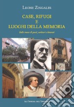 Case, rifugi e luoghi della memoria. Sulle tracce di poeti, scrittori e letterati libro