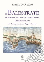 Le balestrate palermitane nel golfo di castellamare. Origini e sviluppo libro